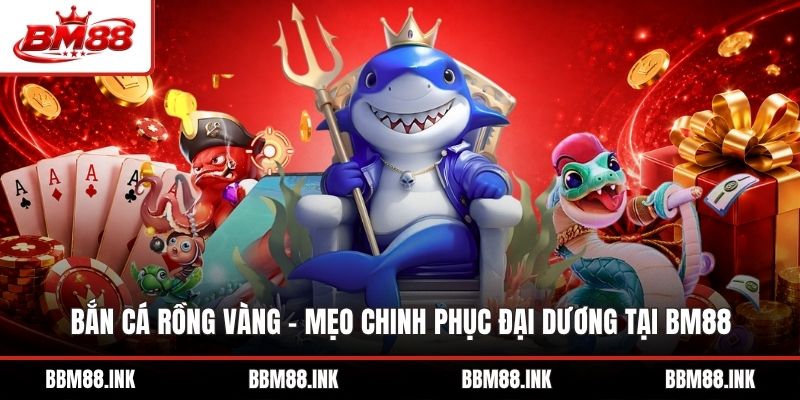 Bắn Cá Rồng Vàng