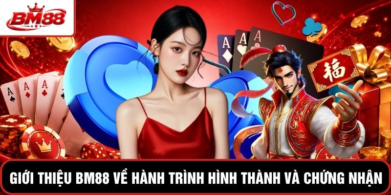 Giới thiệu BM88 về hành trình hình thành và chứng nhận